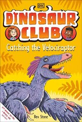 Dinosaur Club: Catching the Velociraptor cena un informācija | Grāmatas pusaudžiem un jauniešiem | 220.lv