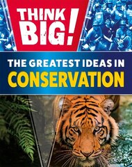 Think Big!: The Greatest Ideas in Conservation cena un informācija | Grāmatas pusaudžiem un jauniešiem | 220.lv