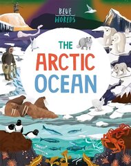 Blue Worlds: The Arctic Ocean cena un informācija | Grāmatas pusaudžiem un jauniešiem | 220.lv