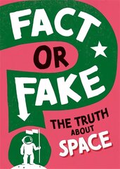 Fact or Fake?: The Truth About Space cena un informācija | Grāmatas pusaudžiem un jauniešiem | 220.lv