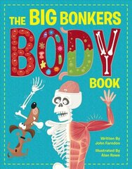 Big Bonkers Body Book: A first guide to the human body, with all the gross and disgusting bits, it's a fun way to learn science! cena un informācija | Grāmatas pusaudžiem un jauniešiem | 220.lv