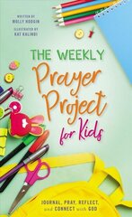 Weekly Prayer Project for Kids: Journal, Pray, Reflect, and Connect with God цена и информация | Книги для подростков и молодежи | 220.lv