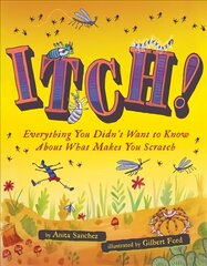 Itch!: Everything You Didn't Want to Know About What Makes You Scratch cena un informācija | Grāmatas pusaudžiem un jauniešiem | 220.lv