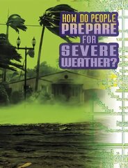 How Do People Prepare for Severe Weather? цена и информация | Книги для подростков и молодежи | 220.lv