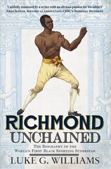 Richmond Unchained: The Biography of the World's First Black Sporting Superstar цена и информация | Биографии, автобиогафии, мемуары | 220.lv