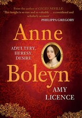 Anne Boleyn: Adultery, Heresy, Desire cena un informācija | Biogrāfijas, autobiogrāfijas, memuāri | 220.lv