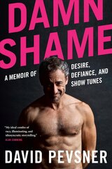 Damn Shame: A Memoir of Desire, Defiance, and Show Tunes цена и информация | Биографии, автобиографии, мемуары | 220.lv