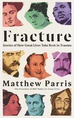 Fracture: Stories of How Great Lives Take Root in Trauma Main цена и информация | Биографии, автобиографии, мемуары | 220.lv