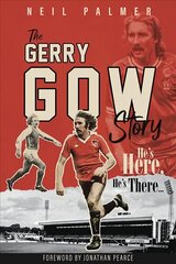 He's Here, He's There: The Gerry Gow Story cena un informācija | Biogrāfijas, autobiogrāfijas, memuāri | 220.lv