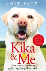 Kika & Me: How One Extraordinary Guide Dog Changed My World cena un informācija | Biogrāfijas, autobiogrāfijas, memuāri | 220.lv