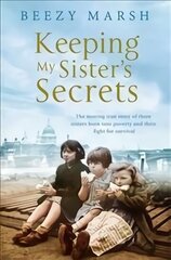 Keeping My Sisters' Secrets: A True Story of Sisterhood, Hardship, and Survival Main Market Ed. cena un informācija | Biogrāfijas, autobiogrāfijas, memuāri | 220.lv