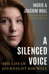 Silenced Voice: The Life of Journalist Kim Wall цена и информация | Биографии, автобиогафии, мемуары | 220.lv