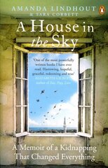 A House in the Sky: A Memoir of a Kidnapping That Changed Everything цена и информация | Биографии, автобиографии, мемуары | 220.lv