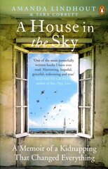 A House in the Sky: A Memoir of a Kidnapping That Changed Everything cena un informācija | Biogrāfijas, autobiogrāfijas, memuāri | 220.lv