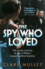 Spy Who Loved: the secrets and lives of one of Britain's bravest wartime heroines Unabridged edition cena un informācija | Biogrāfijas, autobiogrāfijas, memuāri | 220.lv