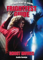 Frightfest Guide To Ghost Movies: The Dark Heart of Cinema цена и информация | Книги об искусстве | 220.lv