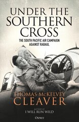 Under the Southern Cross: The South Pacific Air Campaign Against Rabaul cena un informācija | Sociālo zinātņu grāmatas | 220.lv