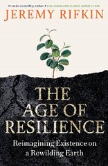 Age of Resilience: Reimagining Existence on a Rewilding Earth cena un informācija | Sociālo zinātņu grāmatas | 220.lv