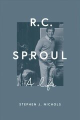 R. C. Sproul: A Life цена и информация | Биографии, автобиографии, мемуары | 220.lv