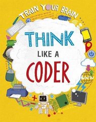 Train Your Brain: Think Like a Coder Illustrated edition cena un informācija | Grāmatas pusaudžiem un jauniešiem | 220.lv