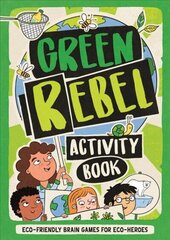 Green Rebel Activity Book: Eco-friendly Brain Games for Eco-heroes cena un informācija | Grāmatas pusaudžiem un jauniešiem | 220.lv