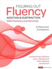 Figuring Out Fluency - Addition and Subtraction With Fractions and Decimals: A Classroom Companion cena un informācija | Grāmatas pusaudžiem un jauniešiem | 220.lv