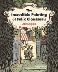 Incredible Painting of Felix Clousseau New edition cena un informācija | Grāmatas pusaudžiem un jauniešiem | 220.lv