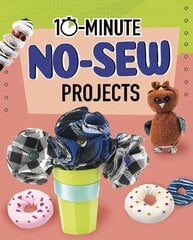 10-Minute No-Sew Projects цена и информация | Книги для подростков и молодежи | 220.lv