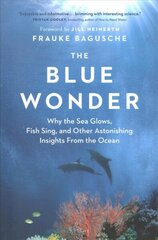 Blue Wonder: Why the Sea Glows, Fish Sing, and Other Astonishing Insights from the Ocean цена и информация | Книги для подростков  | 220.lv