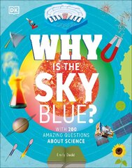 Why Is the Sky Blue?: With 200 Amazing Questions About Science cena un informācija | Grāmatas pusaudžiem un jauniešiem | 220.lv