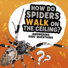 How Do Spiders Walk on the Ceiling? цена и информация | Книги для подростков и молодежи | 220.lv