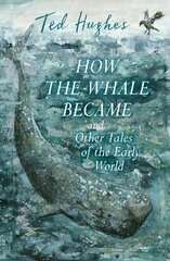 How the Whale Became and Other Tales of the Early World Main цена и информация | Книги для подростков и молодежи | 220.lv