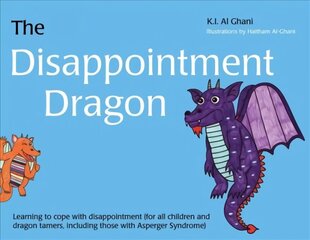 Disappointment Dragon: Learning to cope with disappointment (for all children and dragon tamers, including those with Asperger syndrome) cena un informācija | Grāmatas pusaudžiem un jauniešiem | 220.lv