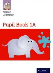 Nelson Grammar Pupil Book 1A Year 1/P2 New edition цена и информация | Книги для подростков и молодежи | 220.lv