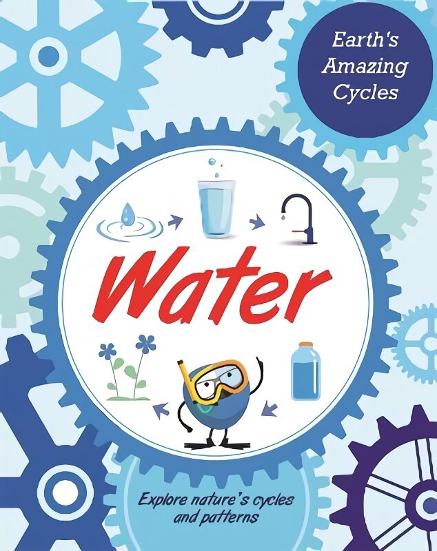 Earth's Amazing Cycles: Water цена и информация | Grāmatas pusaudžiem un jauniešiem | 220.lv
