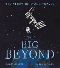 Big Beyond: The Story of Space Travel cena un informācija | Grāmatas pusaudžiem un jauniešiem | 220.lv
