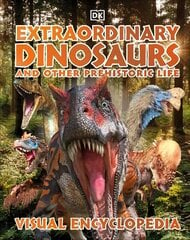 Extraordinary Dinosaurs and Other Prehistoric Life Visual Encyclopedia cena un informācija | Grāmatas pusaudžiem un jauniešiem | 220.lv