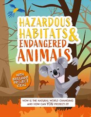 Hazardous Habitats and Endangered Animals: How is the natural world changing, and how can you protect it? цена и информация | Книги для подростков и молодежи | 220.lv