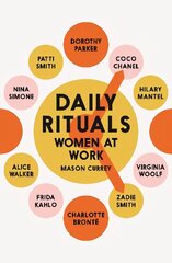 Daily Rituals Women at Work: How Great Women Make Time, Find Inspiration, and Get to Work цена и информация | Книги об искусстве | 220.lv