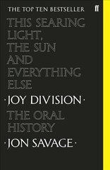 This Searing Light, the Sun and Everything Else: Joy Division: The Oral History Main cena un informācija | Mākslas grāmatas | 220.lv