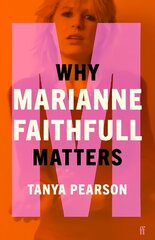 Why Marianne Faithfull Matters Main цена и информация | Книги об искусстве | 220.lv