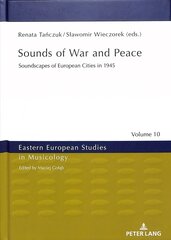 Sounds of War and Peace: Soundscapes of European Cities in 1945 New edition cena un informācija | Mākslas grāmatas | 220.lv