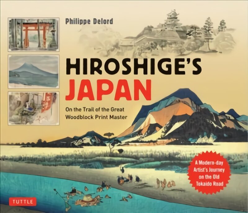 Hiroshige's Japan: On the Trail of the Great Woodblock Print Master - A Modern-day Artist's Journey on the Old Tokaido Road cena un informācija | Mākslas grāmatas | 220.lv