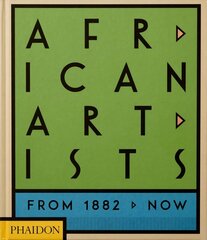 African Artists: From 1882 to Now цена и информация | Книги об искусстве | 220.lv