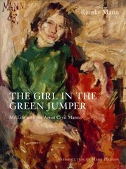 Girl in the Green Jumper: My Life with the Artist Cyril Mann cena un informācija | Mākslas grāmatas | 220.lv