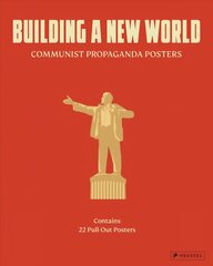 Building a New World: Communist Propaganda Posters cena un informācija | Mākslas grāmatas | 220.lv