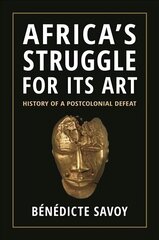 Africa's Struggle for Its Art: History of a Postcolonial Defeat cena un informācija | Mākslas grāmatas | 220.lv