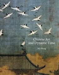 Chinese Art and Dynastic Time цена и информация | Книги об искусстве | 220.lv