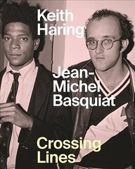 Keith Haring/Jean-Michel Basquiat - Crossing Lines: Crossing Lines цена и информация | Книги об искусстве | 220.lv