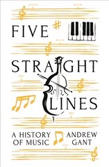 Five Straight Lines: A History of Music Main цена и информация | Книги об искусстве | 220.lv